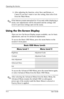 Page 28
Operating the Monitor 
6. After adjusting the function, select Save and Return, or 
Cancel if you don’t want to save the setting, then select Exit 
from the Main Menu. 
✎ If the buttons remain untouched for 10 seconds while displaying a 
menu, new adjustments will be discarded and the settings will 
revert to previous settings and exit the menu. 
Using the On-Screen Display 
There are two On-Screen Display menus available; one for basic 
adjustments, and one for advanced adjustments. 
To access the...