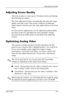 Page 32
Operating the Monitor 
Adjusting Screen Quality 
Allow the monitor to warm up for 20 minutes before performing 
the following procedures. 
The Auto-adjustment feature automatically fine-tunes the image 
quality each time a new video mode is utilized. If additional 
improvement is desired, press the Auto adjust button on the front 
bezel. 
For more precise adjustments, use the adjustment pattern utility 
provided on the CD, and adjust the clock and phase settings 
(accessed from the OSD menu) as...