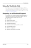 Page 39
Troubleshooting 
Using the Worldwide Web 
For online access to technical support information, self-solve 
tools, online assistance, community forums of IT experts, broad 
multivendor knowledge base, monitoring and diagnostic tools, go 
to: http://www.hp.com/support. 
Preparing to call Technical Support 
If you cannot solve a problem using the troubleshooting tips in 
this section, you may need to call technical support. Have the 
following information available when you call: 
■ The monitor 
■ Monitor...