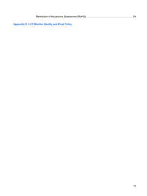 Page 7Restriction of Hazardous Substances (RoHS) ................................................................... 54
Appendix D  LCD Monitor Quality and Pixel Policy
vii
 