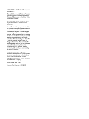 Page 2© 2007, 2008 Hewlett-Packard Development
Company, L.P.
Microsoft, Windows, and Windows Vista are
either trademarks or registered trademarks
of Microsoft Corporation in the United States
and/or other countries.
All other product names mentioned herein
may be trademarks of their respective
companies.
Hewlett-Packard Company shall not be liable
for technical or editorial errors or omissions
contained herein or for incidental or
consequential damages in connection with
the furnishing, performance, or use of...