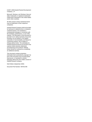 Page 2© 2007, 2008 Hewlett-Packard Development
Company, L.P.
Microsoft, Windows, and Windows Vista are
either trademarks or registered trademarks
of Microsoft Corporation in the United States
and/or other countries.
All other product names mentioned herein
may be trademarks of their respective
companies.
Hewlett-Packard Company shall not be liable
for technical or editorial errors or omissions
contained herein or for incidental or
consequential damages in connection with
the furnishing, performance, or use of...