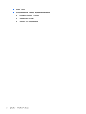 Page 8
ENWW
● AssetControl 
● Compliant with the following regulated specifications: 
● European Union CE Directives 
● Swedish MPR II 1990
 
● Swedish TCO Requirements 
Chapter 1 Product Features 2 
 