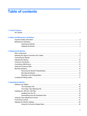 Page 5Table of contents
1  Product Features
HP L2045w ........................................................................................................................................... 1
2  Safety and Maintenance Guidelines
Important Safety Information ................................................................................................................ 3
Maintenance Guidelines...