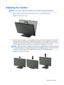 Page 13Adjusting the monitor
NOTE:Your monitor model may look different than the model in the following illustrations.
1.Tilt the monitors panel forward or backward to set it to a comfortable eye level.
Figure 2-6  Tilting the monitor
2.Adjust the monitor’s height to a comfortable position for your individual workstation. The monitor’s
top bezel edge should not exceed a height that is parallel to your eye height. A monitor that is
positioned low and reclined may be more comfortable for users with corrective...