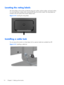 Page 20Locating the rating labels
The rating labels on the monitor provide the spare part number, product number, and serial number.
You may need these numbers when contacting HP about the monitor model. The rating labels are
located on the rear panel of the monitor display head.
Figure 2-14  Locating the rating labels
Installing a cable lock
You can secure the monitor to a fixed object with an optional cable lock available from HP.
Figure 2-15  Installing a cable lock
14 Chapter 2   Setting up the monitor
 