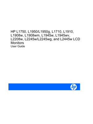 Page 1HP L1750, L1950/L1950g, L1710, L1910,
L1908w, L1908wm, L1945w, L1945wv,
L2208w, L2245w/L2245wg, and L2445w LCD
Monitors
User Guide
 