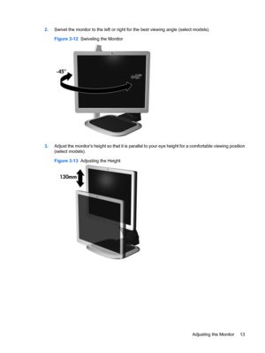 Page 212.Swivel the monitor to the left or right for the best viewing angle (select models).
Figure 3-12  Swiveling the Monitor
3.Adjust the monitors height so that it is parallel to your eye height for a comfortable viewing position
(select models).
Figure 3-13  Adjusting the Height
Adjusting the Monitor 13
 