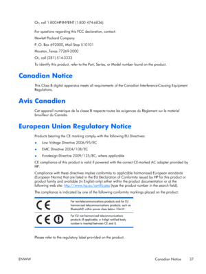 Page 45Or, call 1-800-HP-INVENT (1-800 474-6836)
For questions regarding this FCC declaration, contact:
Hewlett Packard Company
P. O. Box 692000, Mail Stop 510101
Houston, Texas 77269-2000
Or, call (281) 514-3333
To identify this product, refer to the Part, Series, or Model number found on the product.
Canadian Notice
This Class B digital apparatus meets all requirements of the Canadian Interference-Causing Equipment
Regulations.
Avis Canadien
Cet appareil numérique de la classe B respecte toutes les exigences...