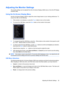 Page 31
Adjusting the Monitor Settings
The monitor settings can be adjusted from the On-Screen Display (OSD) menu or from the HP Display
Assistant utility.
Using the On-Screen Display Menu
Use the On-Screen Display (OSD) to adjust the screen image based on your viewing preferences. To
access the OSD, do the following:
1.If the monitor is not already on, press the  Power button to turn on the monitor.
2. To access the OSD Menu, press the  Menu button on the monitor’s front panel.
3.To navigate through the OSD...