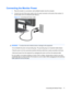 Page 17Connecting the Monitor Power
1.Place the monitor in a convenient, well-ventilated location near the computer.
2.Connect one end of the power cable to the AC power connector on the back of the monitor (1),
and the other end to an electrical wall outlet (2).
Figure 3-4  Connecting the Power Cable
WARNING!To reduce the risk of electric shock or damage to the equipment:
• Do not disable the power cord grounding plug. The grounding plug is an important safety feature.
• Plug the power cord into a grounded...