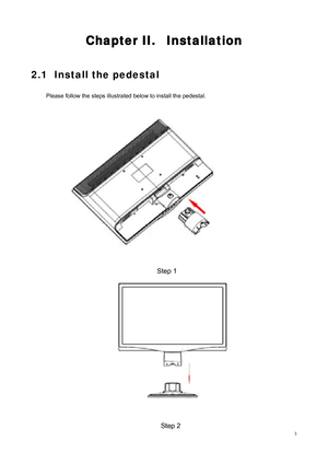 Page 5
 3
Chapter II.  Installation 
 
2.1 Install the pedestal 
 
Please follow the steps illustrated  below to install the pedestal.  
 
 
 
Step 1
  
 
Step 2 
 