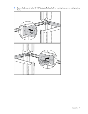 Page 9  
Installation 9  
7.  Secure the brace rail to the HP 1U Adjustable Toolless Rails by inserting three screws and tightening  
them. 
 
 