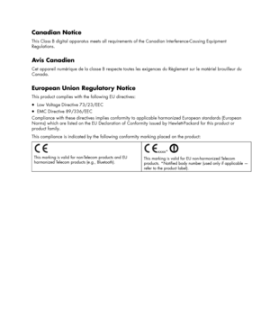 Page 27 
 
Canadian Notice 
This Class B digital apparatus meets all requirements of the Canadian Interference-Causing Equipment 
Regulations. 
 
Av i s  C a n a d i e n  
Cet appareil numérique de la classe B respecte toutes les exigences du Règlement sur le matériel brouilleur du 
Canada. 
 
European Union Regulatory Notice 
This product complies with the following EU directives:  
• Low Voltage Directive 73/23/EEC 
• EMC Directive 89/336/EEC 
Compliance with these directives implies conformity to applicable...