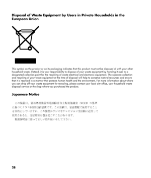 Page 28
Disposal of Waste Equipment by Users in Private Households in the 
European Union 
 
 
This symbol on the product or on its packaging indicates that this product must not be disposed of with your other 
household waste. Instead, it is your responsibility to dispose of your waste equipment by handing it over to a 
designated collection point for the recycling of waste electrical and electronic equipment. The separate collection 
and recycling of your waste equipment at the time of disposal will help to...