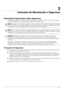 Page 9Manual do utilizador2–1
2
Instruções de Manutenção e Segurança
Informações Importantes sobre Segurança
O cabo de alimentação foi concebido para ser utilizado com o seu monitor. Se utilizar outro cabo, utilize apenas 
uma fonte de alimentação e uma ligação que seja compatível com este monitor.
ÅAV I S O : Ligue sempre o seu monitor, computador e outro equipamento a uma tomada de alimentação com ligação 
à terra. Para reduzir o risco de choques eléctricos ou danos no equipamento, não desligar a ligação à...