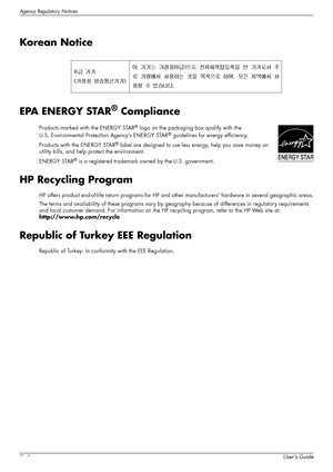 Page 60
Agency Regulatory Notices
C–4User’s Guide
Korean Notice
EPA ENERGY STAR
® Compliance
Products marked with the ENERGY STAR® logo on the packaging box qualify with the 
U.S. Environmental Protection Agency’s ENERGY STAR
® guidelines for energy efficiency.
Products with the ENERGY STAR
® label are designed to use less energy, help you save money on 
utility bills, and help  protect the environment.
ENERGY STAR
® is a registered trademark owned by the U.S. government.
HP Recycling Program
HP offers product...