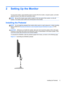 Page 112 Setting Up the Monitor
To set up the monitor, ensure that the power is turned off to the monitor, computer system, and other
attached devices, then follow the instructions below.
NOTE:Be sure the master power switch, located on the rear panel of the monitor, is in the off
position. The master power switch turns off all power to the monitor.
Installing the Pedestal
NOTE:Do not install the pedestal if the monitor will be used on a wall, swing arm, or other mounting
fixture; instead see 
Mounting the...