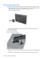 Page 22Mounting a Quick-Release Panel
The ZR2240w, ZR2440w and ZR2740w support mounting to VESA-compliant hardware in two ways:
●Remove the HP stand and use the 4 VESA mount threaded holes (100 x 100 pattern) that are in
the Quick Release 2 recess. Screws of the appropriate length are provided.
Figure 2-13  Mounting a VESA Arm
●Alternatively, follow the instructions below to use the HP Quick Release 2 feature with your
VESA mounting hardware.
Start by removing the pedestal.
Figure 2-14  Removing the Pedestal...