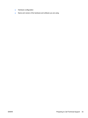 Page 41
●Hardware configuration
● Name and version of the hardwar
e and software you are using
ENWW Preparing to Call Technical Support 33
 