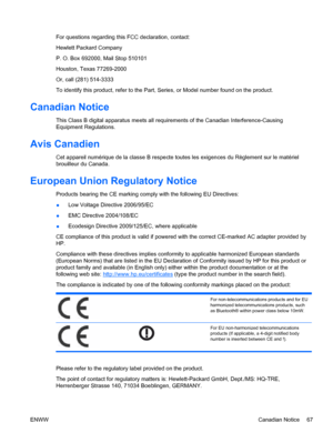Page 75For questions regarding this FCC declaration, contact:
Hewlett Packard Company
P. O. Box 692000, Mail Stop 510101
Houston, Texas 77269-2000
Or, call (281) 514-3333
To identify this product, refer to the Part, Series, or Model number found on the product.
Canadian Notice
This Class B digital apparatus meets all requirements of the Canadian Interference-Causing
Equipment Regulations.
Avis Canadien
Cet appareil numérique de la classe B respecte toutes les exigences du Règlement sur le matériel
brouilleur du...