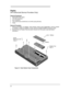 Page 6054Display
(HP Authorized Service Providers Only)
Required Equipment
· Appropriate ESD station
· Torx #6 screwdriver
· 5mm Hexdriver
· Two small flat tip screwdrivers (or similar prying devices)
· Probe
Removal Procedure
1. Remove the battery, ac adapter, mass storage, system card (if applicable), memory module
(if installed), modem (if installed), mouse, and any installed PCMCIA accessory cards.
2. Remove the four Rubber Feet and seven Screws from the bottom case (see below
illustration).Figure 9 - Outer...