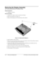 Page 402-18  Removal and Replacement  HP Pavilion zt1100/xz100 Omnibook xt1000 
Removing the Display Assembly 
(HP Authorized Service Providers Only) 
Required Equipment 
• #0 Phillips screwdriver. 
Removal Procedure 
1.  Unplug the AC adapter, if present, and remove the battery.  
2.  Remove the keyboard cover (page 2-9). 
3.  Remove both retaining screws from the bottom of the notebook. 
  
 
 
Figure 2-14. Removing the Display (1) 
4.  Open the display so that it lays flat. 
5.  Remove the screw from the...