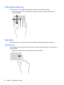 Page 36Flicking (select models only)
Flicking allows you to navigate through screens or quickly scroll through documents.
●Place three fingers on the TouchPad zone and flick your fingers in a light, quick motion up,
down, left or right.
Edge swipes
Edge swipes allow you to perform tasks such as changing settings and finding or using apps.
Right-edge swipe
The right-edge swipe reveals the charms, which let you search, share, start apps, access devices, or
change settings.
●Swipe your finger gently from the right...