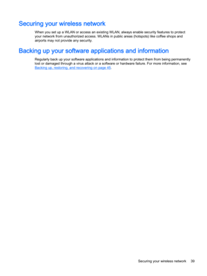 Page 49Securing your wireless network
When you set up a WLAN or access an existing WLAN, always enable security features to protect
your network from unauthorized access. WLANs in public areas (hotspots) like coffee shops and
airports may not provide any security.
