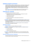 Page 53Updating programs and drivers
HP recommends that you update your programs and drivers on a regular basis to the latest versions.
Updates can resolve issues and bring new features and options to your computer. Technology is
always changing, and updating programs and drivers allows your computer to run the latest
technology available. For example, older graphics components might not work well with the most
recent gaming software. Without the latest driver, you would not be getting the most out of your...