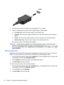 Page 342.Connect the other end of the cable to the high-definition TV or monitor.
3.Press f4 to alternate the computer screen image between 4 display states:
●PC screen only: View the screen image on the computer only.
●Duplicate: View the screen image simultaneously on both the computer and the external
device.
●Extend: View the screen image extended across the computer and the external device.
●Second screen only: View the screen image on the external device only.
Each time you press f4, the display state...