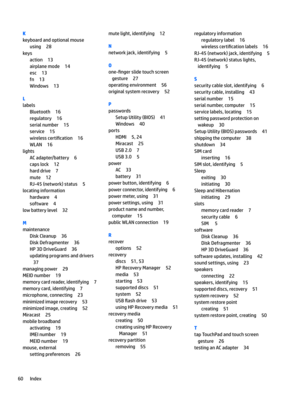 Page 70K
keyboardandoptionalmouse
using28
keys
action13
airplanemode14
esc13
fn13
Windows13
L
labels
Bluetooth16
regulatory16
serialnumber15
service15
wirelesscerti