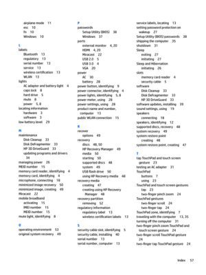 Page 67airplanemode11
esc10
fn10
Windows10
L
labels
Bluetooth13
regulatory13
serialnumber13
service13
wirelesscerti