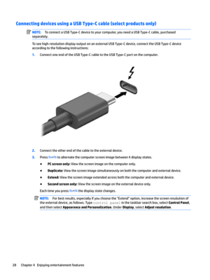 Page 38Connecting devices using a USB Type-C cable (select products only)NOTE:ToconnectaUSBType-Cdevicetoyourcomputer,youneedaUSBType-Ccable,purchased
separately.
Toseehigh-resolutiondisplayoutputonanexternalUSBType-Cdevice,connecttheUSBType-Cdevice
accordingtothefollowinginstructions:
1.ConnectoneendoftheUSBType-CcabletotheUSBType-Cportonthecomputer.
2.Connecttheotherendofthecabletotheexternaldevice....