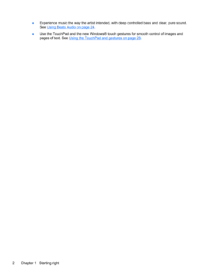 Page 10●Experience music the way the artist intended, with deep controlled bass and clear, pure sound.
See 
Using Beats Audio on page 24.
●Use the TouchPad and the new Windows® touch gestures for smooth control of images and
pages of text. See 
Using the TouchPad and gestures on page 28.
2 Chapter 1   Starting right 