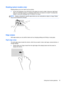 Page 29Rotating (select models only) 
Rotating allows you to turn items such as photos.
●Anchor the forefinger of your left hand on the object you want to rotate. Using your right hand,
slide your forefinger around in a sweeping motion from 12 o’clock to 3 o’clock. To reverse the
rotation, move your forefinger from 3 o’clock to 12 o’clock.
NOTE:Rotate is intended for specific apps where you can manipulate an object or image. Rotate
may not be functional for all apps.
Edge swipes 
With edge swipes you can...