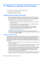 Page 7610 Backing up, restoring, and recovering
This chapter provides information about the following processes:
●Creating recovery media and backups
●Restoring and recovering your system
Creating recovery media and backups
1.After you successfully set up the computer, create HP Recovery media. This step creates a
backup of the HP Recovery partition on the computer. The backup can be used to reinstall the
original operating system in cases where the hard drive is corrupted or has been replaced.
HP Recovery...