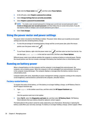 Page 38Right-click the Power meter icon , and then select Power Options.
2.In the left pane, select Require a password on wakeup.
3.Select Change Settings that are currently unavailable.
4.Select Require a password (recommended).
NOTE:To create a user account password or change your current user account password, select
Create or change your user account password, and then follow the on-screen instructions. If you do
not need to create or change a user account password, go to step 5.
5.Select Save changes....