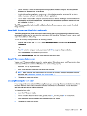 Page 61●System Recovery—Reinstalls the original operating system, and then configures the settings for the 
programs that were installed at the factory.
●Minimized Image Recovery (select models only)—Reinstalls the operating system and all hardware-
related drivers and software, but not other software applications.
●Factory Reset—Restores the computer to its original factory state by deleting all information from the  hard drive and re-creating the partitions. Then it reinstalls the operating system and the...