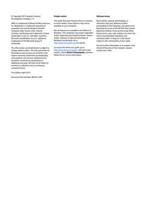 Page 2© Copyright 2015 Hewlett-Packard 
Development Company, L.P.
AMD is a trademark of Advanced Micro Devices, 
Inc. Bluetooth is a trademark owned by its 
proprietor and used by Hewlett-Packard 
Company under license. Intel, Celeron, 
Centrino, and Pentium are trademarks of Intel 
Corporation in the U.S. and other countries. 
Microsoft and Windows are U.S. registered 
trademarks of the Microsoft group of 
companies.
The information contained herein is subject to 
change without notice. The only warranties...