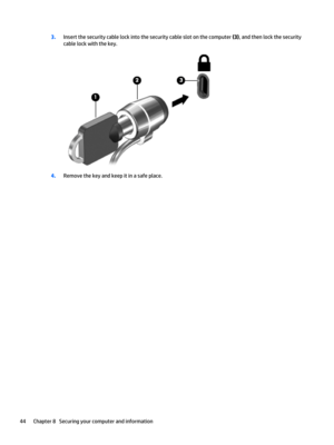 Page 543.Insert the security cable lock into the security cable slot on the computer (3), and then lock the security 
cable lock with the key.
4.Remove the key and keep it in a safe place.
44Chapter 8   Securing your computer and information 