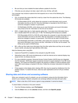 Page 56●Be sure that you have installed the latest software updates for the drive.
●If the disc you are using is not clean, wipe it with a dry, lint-free, soft cloth.
Your computer may include an optical drive that supports one or more of the following disc
technologies:
●CD—A compact disc stores data that is read by a laser from the optical disc drive. The following
CD formats are available:
◦CD-Recordable (CD-R), which allows the computer to read information and to record
information one time on the CD. Once...