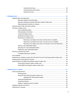 Page 9Using the action keys ........................................................................................ 39
Using Windows shortcut keys ........................................................................... 40
Using the hot keys ............................................................................................. 40
6  Managing power ............................................................................................................................................. 42...