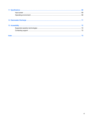 Page 1111  Specifications ................................................................................................................................................ 69
Input power ......................................................................................................................................... 69
Operating environment ....................................................................................................................... 69
12  Electrostatic Discharge...