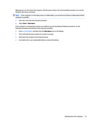 Page 47Although you can shut down the computer with the power button, the recommended procedure is to use the 
Windows Shut down command:NOTE:If the computer is in the Sleep state or in Hibernation, you must 