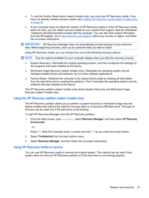 Page 61●To use the Factory Reset option (select models only), you must use HP Recovery media. If you
have not already created recovery media, see 
Creating HP Recovery media (select models only)
on page 48.
●If your computer does not allow the creation of HP Recovery media or if the HP Recovery media
does not work, you can obtain recovery media for your system from support. See the 
Worldwide
Telephone Numbers
 booklet included with the computer. You can also find contact information
from the HP website. Go to...