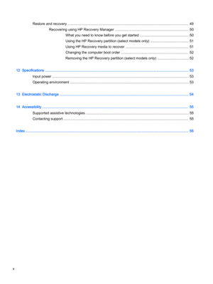 Page 10Restore and recovery ......................................................................................................................... 49
Recovering using HP Recovery Manager .......................................................................... 50
What you need to know before you get started ................................................. 50
Using the HP Recovery partition (select models only) ...................................... 51
Using HP Recovery media to recover...