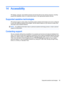 Page 6514 Accessibility
HP designs, produces, and markets products and services that can be used by everyone, including
people with disabilities, either on a stand-alone basis or with appropriate assistive devices.
Supported assistive technologies
HP products support a wide variety of operating system assistive technologies and can be configured
to work with additional assistive technologies. Use the Search feature on your device to locate more
information about assistive features.
NOTE:For additional...