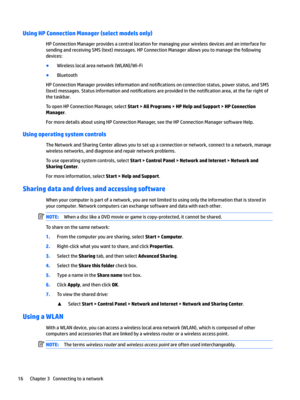 Page 26Using HP Connection Manager (select models only)
HP Connection Manager provides a central location for managing your wireless devices and an interface for 
sending and receiving SMS (text) messages. HP Connection Manager allows you to manage the following 
devices:
●Wireless local area network (WLAN)/Wi-Fi
●Bluetooth
HP Connection Manager provides information and noti