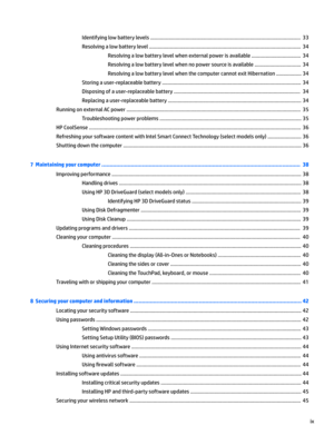 Page 9Identifying low battery levels ........................................................................................................... 33
Resolving a low battery level ............................................................................................................ 34
Resolving a low battery level when external power is available ................................... 34
Resolving a low battery level when no power source is available ................................. 34
Resolving a low...